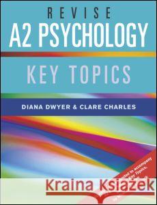 Revise A2 Psychology: Key Topics Dwyer, Diana 9781841696492