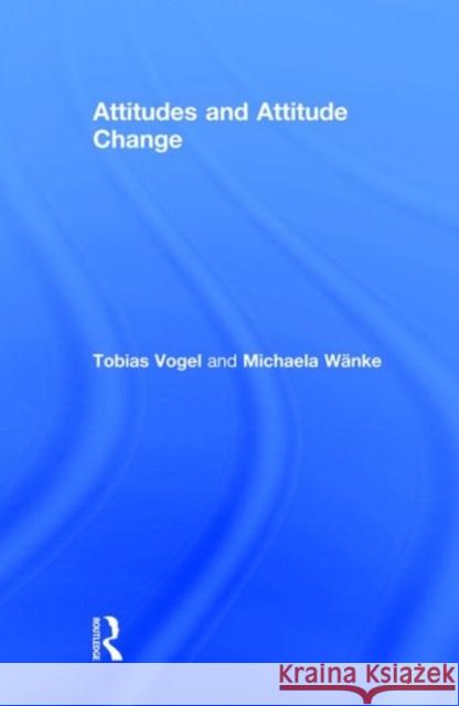 Attitudes and Attitude Change Bohner Gerd 9781841696737 Psychology Press