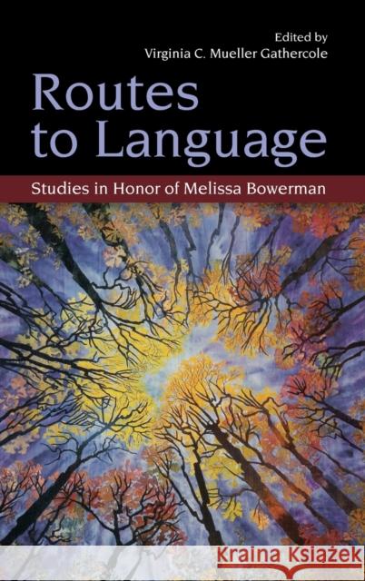 Routes to Language: Studies in Honor of Melissa Bowerman Mueller Gathercole, Virginia C. 9781841697161 Psychology Press