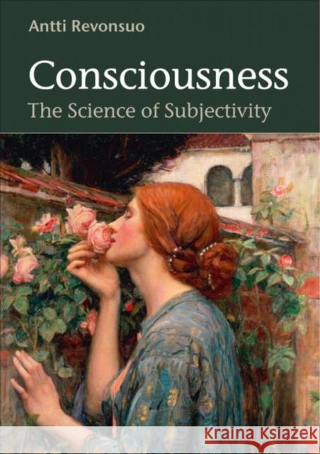 Consciousness: The Science of Subjectivity Revonsuo, Antti 9781841697253 Taylor & Francis