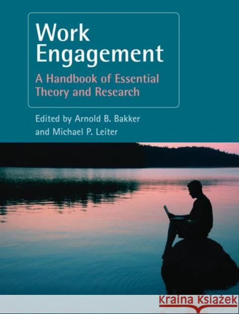 Work Engagement: A Handbook of Essential Theory and Research Bakker, Arnold B. 9781841697369