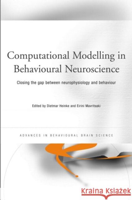 Computational Modelling in Behavioural Neuroscience: Closing the Gap Between Neurophysiology and Behaviour Heinke, Dietmar 9781841697383