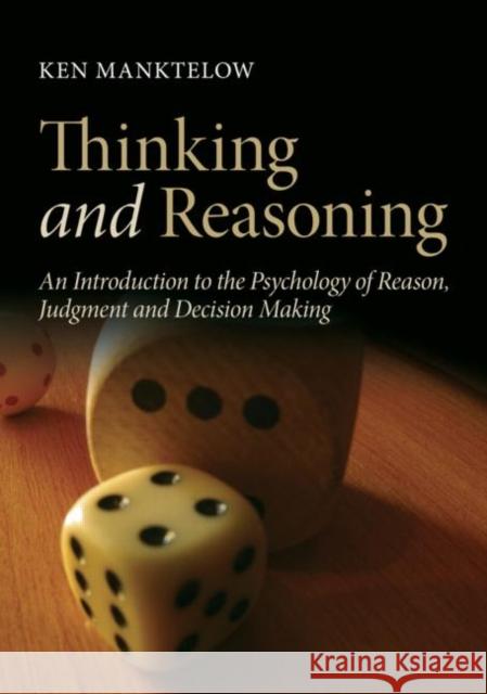 Thinking and Reasoning: An Introduction to the Psychology of Reason, Judgment and Decision Making Manktelow, Ken 9781841697406 Psychology Press