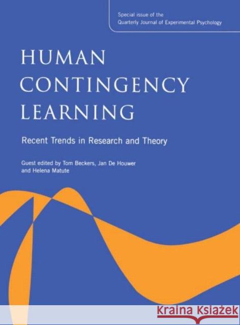 Human Contingency Learning: Recent Trends in Research and Theory: Special Issue of the Quarterly Journal of Experimental Psychology Beckers, Tom 9781841698243 Taylor & Francis