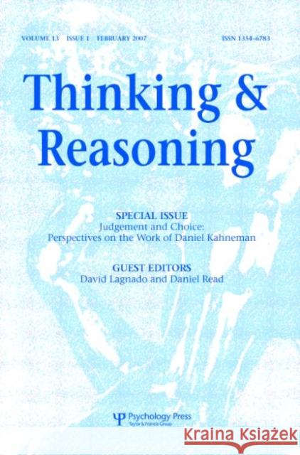 Judgement and Choice: Perspectives on the Work of Daniel Kahneman: A Special Issue of Thinking and Reasoning Kahneman, Daniel 9781841698250 Taylor & Francis