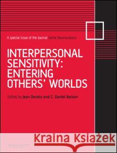 Interpersonal Sensitivity: Entering Others' Worlds: A Special Issue of Social Neuroscience Decety, Jean 9781841698380