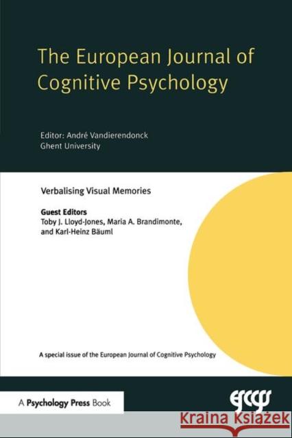 Verbalising Visual Memories: A Special Issue of the European Journal of Cognitive Psychology Lloyd-Jones, Toby J. 9781841698533 Psychology Press