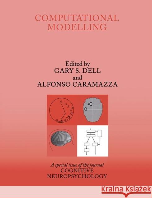 Computational Modelling: A Special Issue of Cognitive Neuropsychology Dell, Gary S. 9781841698557