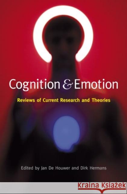 Cognition & Emotion: Reviews of Current Research and Theories de Houwer, Jan 9781841698717