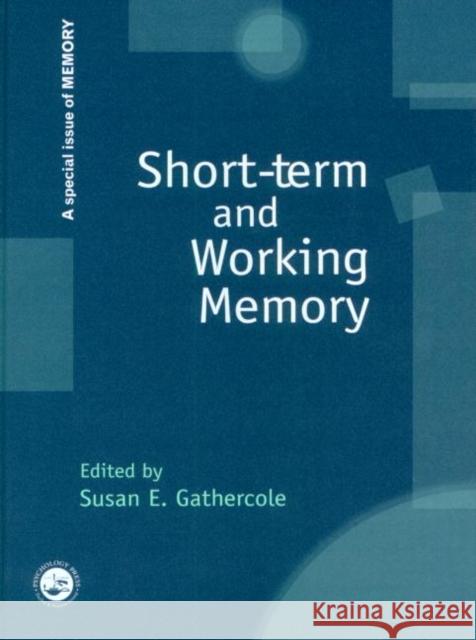 Short-term and Working Memory : A Special Issue of Memory Susan E. Gathercole 9781841699189 Psychology Press (UK)