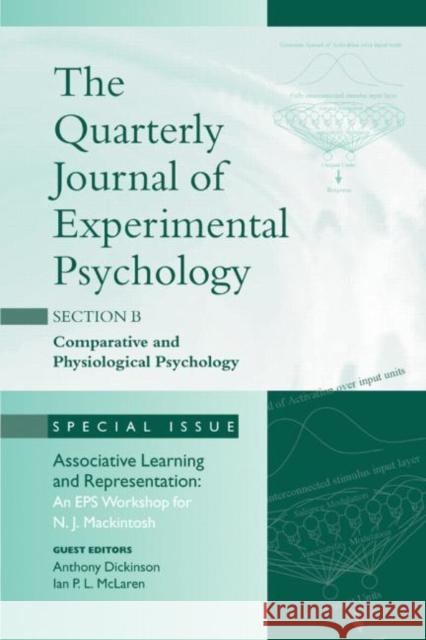 Associative Learning and Representation: An EPS Workshop for N.J. Mackintosh: A Special Issue of the Quarterly Journal of Experimental Psychology, Sec Dickinson, Anthony 9781841699370