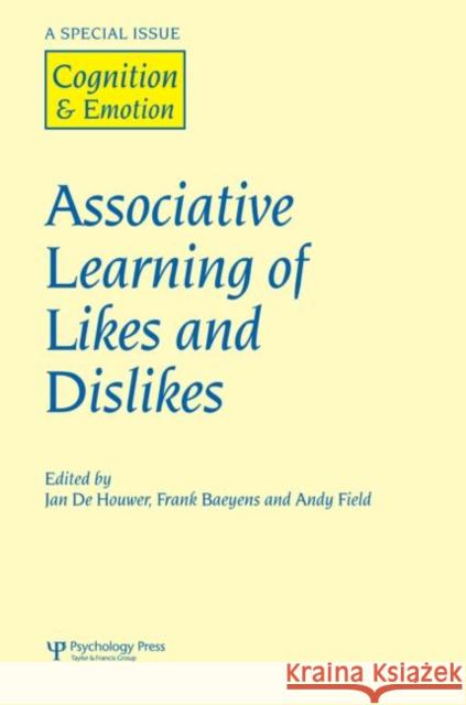 Associative Learning of Likes and Dislikes: A Special Issue of Cognition and Emotion de Houwer, Jan 9781841699493