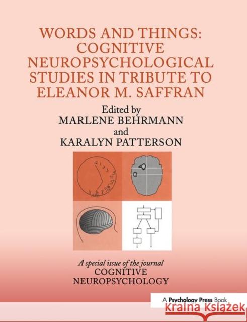 Words and Things: Cognitive Neuropsychological Studies in Tribute to Eleanor M. Saffran: A Special Issue of Cognitive Neuropsychology Behrmann, Marlene 9781841699646 Psychology Press (UK)