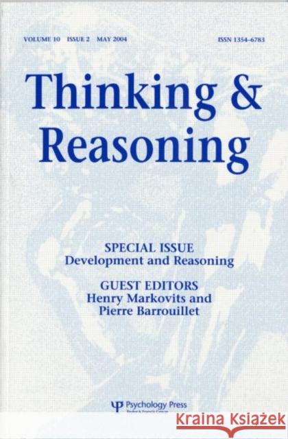 Development and Reasoning : A Special Issue of Thinking and Reasoning Pierre Barrouillet Henry Markovits Pierre Barrouillet 9781841699790 Taylor & Francis