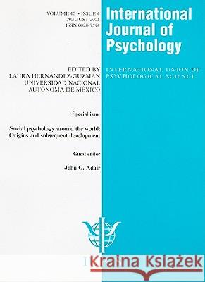 Social Psychology Around the World: Origins and Subsequent Development: A Special Issue of the International Journal of Psychology Adair, John G. 9781841699837 Psychology Press