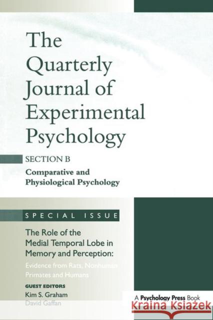 The Role of Medial Temporal Lobe in Memory and Perception: Evidence from Rats, Nonhuman Primates and Humans: A Special Issue of the Quarterly Journal Graham, Kim 9781841699981 Psychology Press (UK)