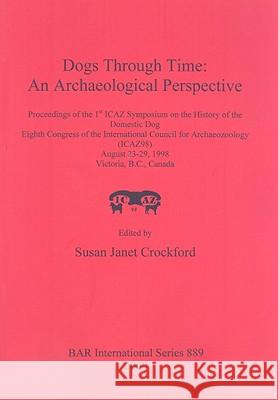 Dogs Through Time: An Archaeological Perspective Susan Janet Crockford 9781841710891 British Archaeological Reports
