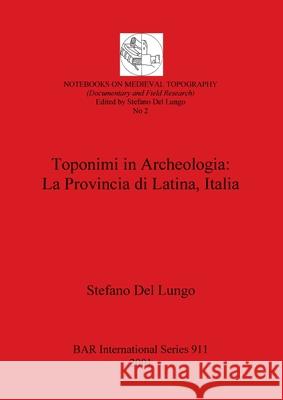 Toponimi in Archeologia - La Provincia di Latina, Italia del Lungo, Stefano 9781841711645 British Archaeological Reports
