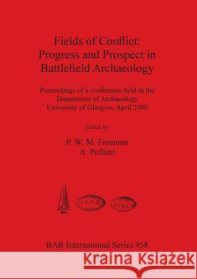 Fields of Conflict: Progress and Prospect in Battlefield Archaeology  9781841712499 Archaeopress