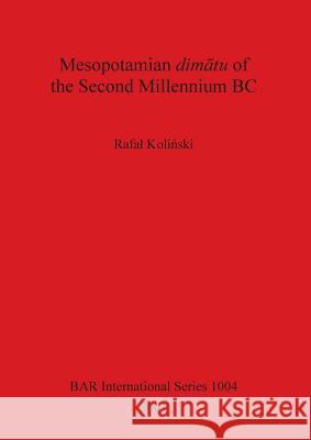 Mesopotamian dimātu of the Second Millennium BC Koliński, Rafal 9781841712833