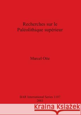 Recherches sur le Paléolithique supérieur Otte, Marcel 9781841713243