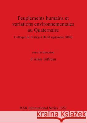 Peuplements humains et variations environnementales au Quaternaire Tuffreau, Alain 9781841713984 British Archaeological Reports