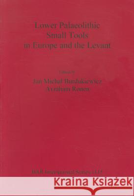 Lower Palaeolithic Small Tools in Europe and the Levant Jan Micha Burdukiewicz 9781841714936 Archaeopress