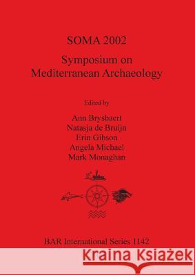 Soma 2002: Symposium on Mediterranean Archaeology Brysbaert, Ann 9781841715148