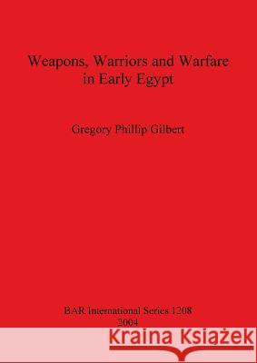 Weapons, Warriors and Warfare in Early Egypt  9781841715711 Archaeopress