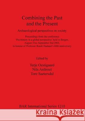 Combining the Past and the Present: Archaeological perspectives on society Oestigaard, Terje 9781841715735