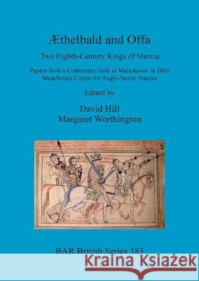 Æthelbald and Offa: Two Eighth-Century Kings of Mercia Hill, David 9781841716879