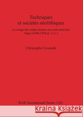 Techniques et sociétés néolithiques Croutsch, Christophe 9781841718064 British Archaeological Reports