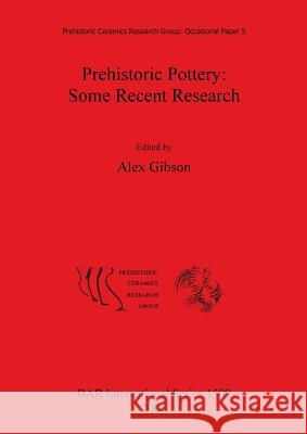 Prehistoric Pottery: Some Recent Research  9781841719436 British Archaeological Reports