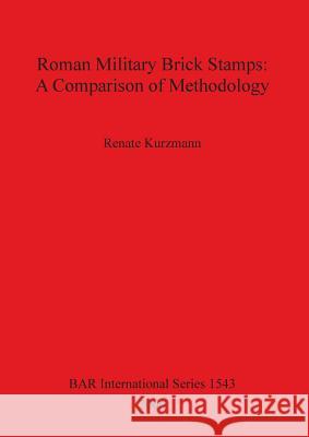 Roman Military Brick Stamps: A Comparison of Methodology  9781841719757 British Archaeological Reports