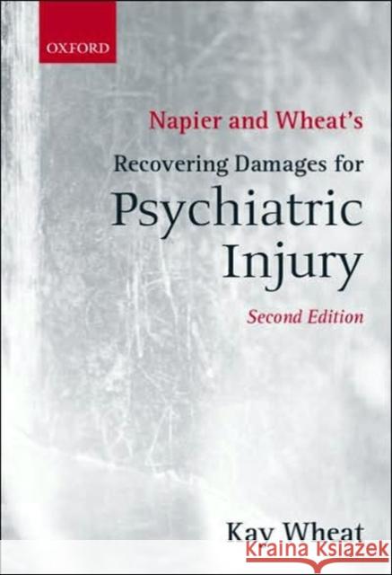 Napier and Wheat's Recovering Damages for Psychiatric Injury Kay Wheat 9781841741338 Blackstone Press