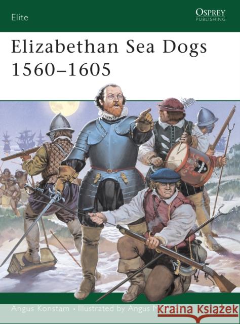 Elizabethan Sea Dogs 1560-1605  Konstam, Angus 9781841760155