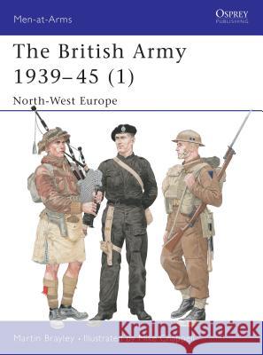 The British Army 1939-45 (1): North-West Europe Brayley, Martin 9781841760520