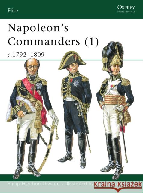 Napoleon's Commanders (1): C.1792-1809 Philip J. Haythornthwaite 9781841760551