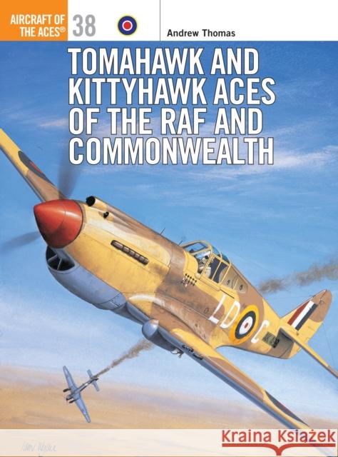 Tomahawk and Kittyhawk Aces of the RAF and Commonwealth Tony Holmes Andrew Thomas 9781841760834