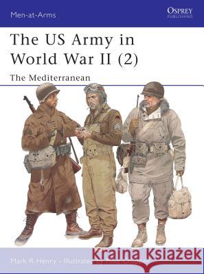 US Army of WWII: North Africa & the Mediterranean Henry, Mark 9781841760858