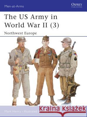 The US Army in World War II: Northwest Europe Henry, Mark 9781841760865