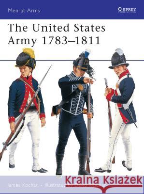 The United States Army 1783 1811 Kochan, James 9781841760872