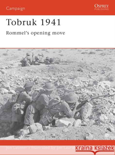 Tobruk 1941: Rommel's Opening Move Latimer, Jon 9781841760926 Osprey Military