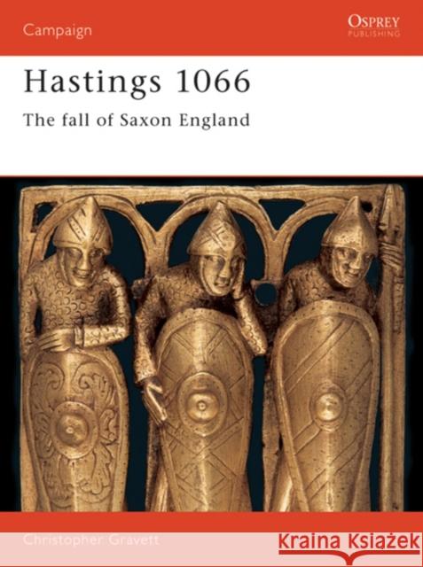 Hastings 1066: The Fall of Saxon England Gravett, Christopher 9781841761336