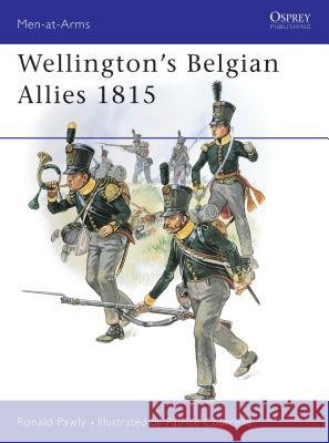 Wellington's Belgian Allies 1815 Ronald Pawly Patrice Courcelle 9781841761589 Osprey Publishing (UK)