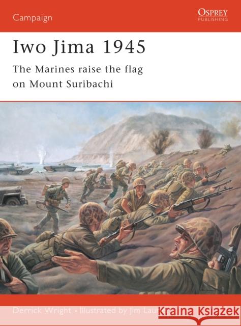 Iwo Jima 1945: The Marines Raise the Flag on Mount Suribachi Wright, Derrick 9781841761787 Osprey Publishing (UK)