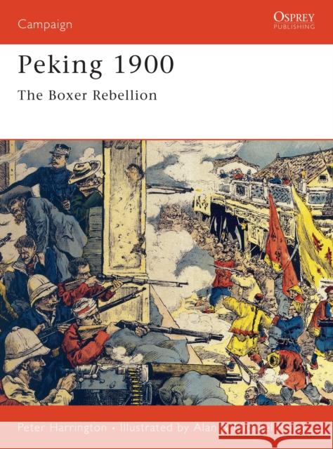 Peking 1900: The Boxer Rebellion Harrington, Peter 9781841761817