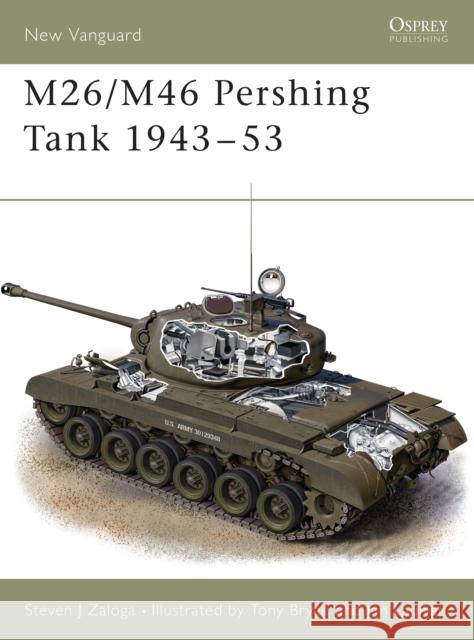 M26/M46 Pershing Tank 1943 53 Zaloga, Steven J. 9781841762029