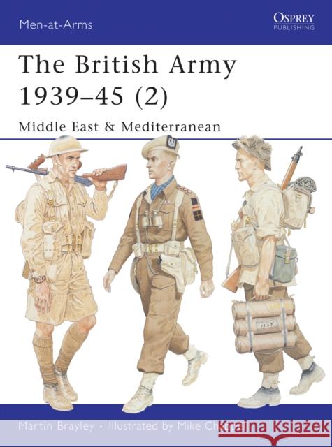 The British Army 1939-45 (2): Middle East & Mediterranean Brayley, Martin 9781841762371