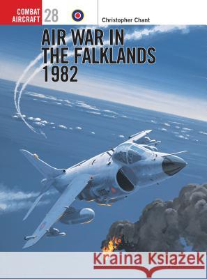 Air War in the Falklands 1982 Christopher Chant 9781841762937